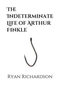 Paperback The Indeterminate Life of Arthur Finkle Book