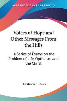 Paperback Voices of Hope and Other Messages From the Hills: A Series of Essays on the Problem of Life, Optimism and the Christ Book