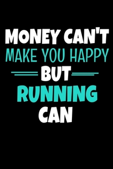 Paperback Money Cant Make Me Happy But Running Can: Running Journal Gift - 120 Blank Lined Page Book