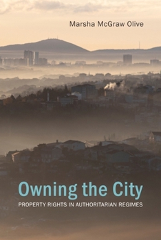 Hardcover Owning the City: Property Rights in Authoritarian Regimes Book