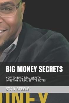 Paperback Big Money Secrets: How to Build Real Wealth Investing in Seller-Financed Notes Book