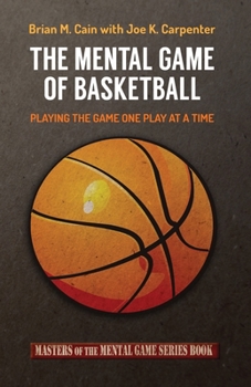 Paperback The Mental Game of Basketball: Playing The Game One Play At A Time Book