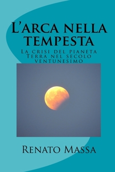 Paperback L'arca nella tempesta: La crisi del pianeta Terra nel secolo ventunesimo [Italian] Book