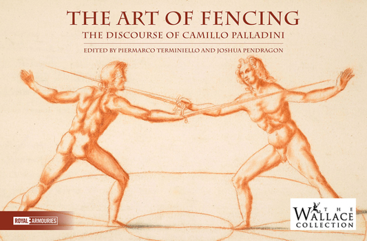 Hardcover The Art of Fencing: The Forgotten Discourse of Camillo Palladini Book