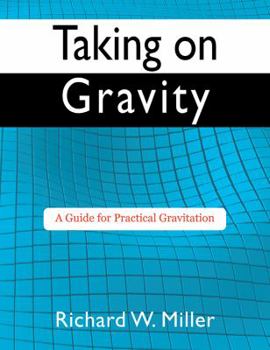 Paperback Taking on Gravity: A Guide for Practical Gravitation Book