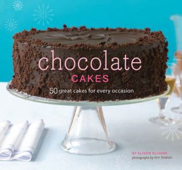 Hardcover Chocolate Cakes: 50 Great Cakes for Every Occasion Book
