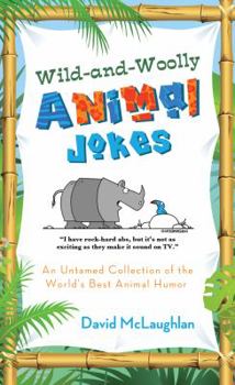 Paperback Wild-And-Woolly Animal Jokes: An Untamed Collection of the World's Best Animal Humor Book