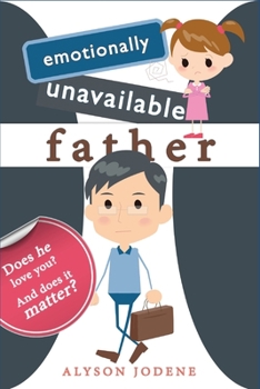 Paperback Emotionally Unavailable Father: Does he love you? And does it matter? Book