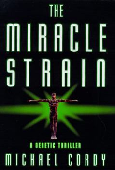 Hardcover The Miracle Strain: A Genetic Thriller Book