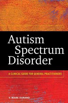 Hardcover Autism Spectrum Disorder: A Clinical Guide for General Practitioners Book