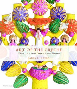 Art of the Creche: Nativities from Around the World