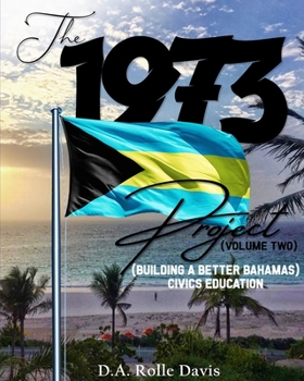 Paperback The 1973 Project (Volume Two) Civics Education for the Bahamas: Bahamas Building Better Book