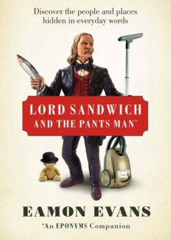 Lord Sandwich and the Pants Man: Discover the people and places hidden in everyday words