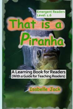 Paperback That is a Piranha: A Learning Book for Readers (With a guide for teaching readers) Book