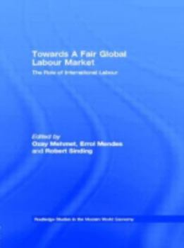 Towards a Fair Global Labour Market: Avoiding the New Slavery (Routledge Studies in the Modern World Economy)