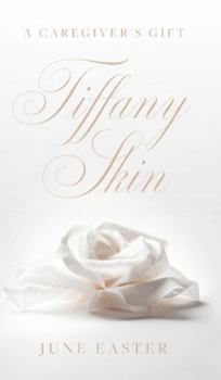 Hardcover Tiffany Skin: A Caregiver's Gift Book