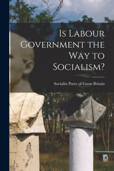 Paperback Is Labour Government the Way to Socialism? Book
