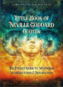 Paperback Little Book of Neville Goddard Quotes: The Pocket Guide to Mysticism, Manifestation & Imagination Book