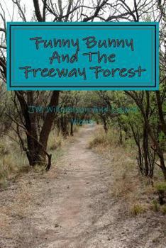 Paperback Funny Bunny and the freeway forest Book
