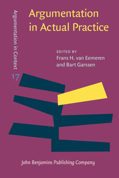 Argumentation in Actual Practice - Book #17 of the Argumentation in Context