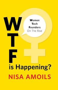 Paperback Wtf Is Happening: Women Tech Founders on the Rise Book