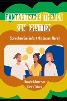 FANTASTISCHE Themen ZUM CHATTEN: Sprechen Sie Sofort Mit Jedem Berall