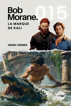 Bob Morane - La Marque de Kali: Tome 015 (Saga Bob Morane : Voyages, Récits et Aventures) (French Edition)