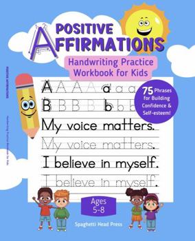 Paperback Positive Affirmations Handwriting Practice Workbook for Kids: Phrases for Building Confidence and Self-Esteem Book