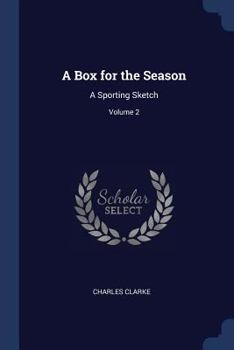 Paperback A Box for the Season: A Sporting Sketch; Volume 2 Book