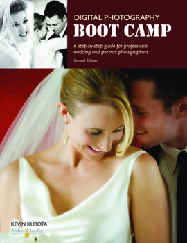 Paperback Digital Photography Boot Camp: A Step-By-Step Guide for Professional Wedding and Portrait Photographers Book