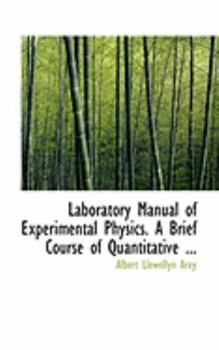 Laboratory Manual of Experimental Physics a Brief Course of Quantitative