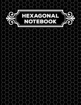 Hexagonal Notebook: 1/4 Hexagonal Science Chemistry & Biochemistry Structures Honeycomb Graph Paper Composition Notebook Journal Black For Teachers and students Math & Science Chemical Hex Grid Paper 