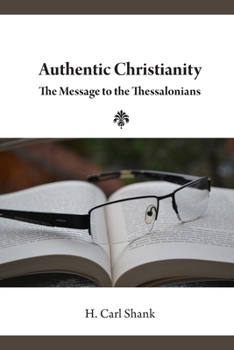 Paperback Authentic Christianity: The Message to the Thessalonians Book