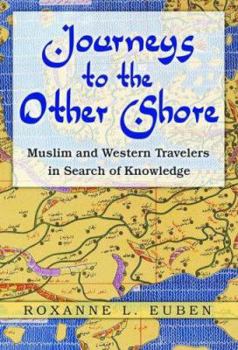 Hardcover Journeys to the Other Shore: Muslim and Western Travelers in Search of Knowledge Book