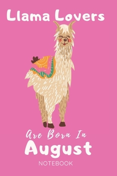 Paperback Llama Lovers Are Born In August Notebook: Llama Lover Gifts for Women, Girls and Kids, Funny blanke Lined 104 Pages Journal, Birthday Gift for Llama L Book