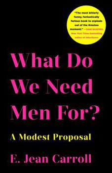 Hardcover What Do We Need Men For?: A Modest Proposal Book