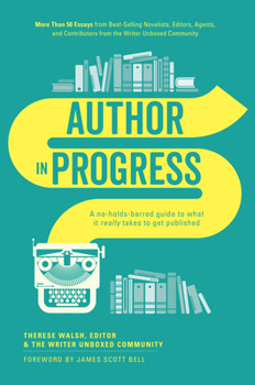 Paperback Author in Progress: A No-Holds-Barred Guide to What It Really Takes to Get Published Book