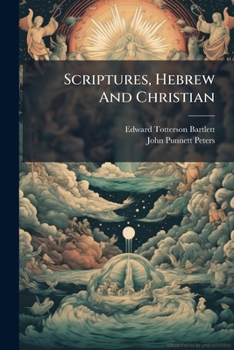 Paperback Scriptures, Hebrew And Christian: Arranged And Edited As An Introduction To The Study Of The Bible Book