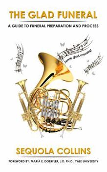 Paperback The Glad Funeral: An Ongoing Conversation About Funeral Preparation and Process Book