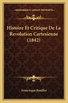 Paperback Histoire Et Critique De La Revolution Cartesienne (1842) [French] Book