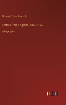 Hardcover Letters from England, 1846-1849: in large print Book