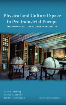 Hardcover Physical and Cultural Space in Pre-Industrial Europe: Methodological Approaches to Spatiality Book