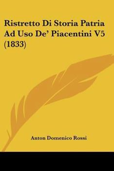 Paperback Ristretto Di Storia Patria Ad Uso De' Piacentini V5 (1833) [Italian] Book