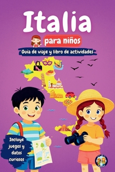 Italia para niños - Guía de viaje y libro de actividades: Descubre la cultura, la historia, los monumentos y las tradiciones de Italia (Los Mini Trotamundos) (Spanish Edition)