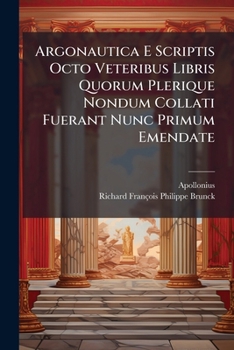 Paperback Argonautica E Scriptis Octo Veteribus Libris Quorum Plerique Nondum Collati Fuerant Nunc Primum Emendate Book