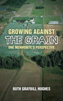Growing Against the Grain: One Mennonite's Perspective