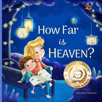 Hardcover How Far is Heaven? A Heartwarming Kids Book About Handling Grief Book