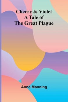 Cherry & Violet: A Tale of the Great Plague