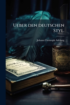 Paperback Ueber Den Deutschen Styl, Volume 1... [German] Book