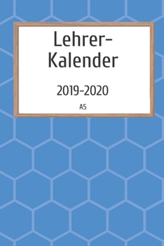 Lehrerkalender 2019 2020 A5: für Lehrer | Lehrerkalender für das Schuljahr 2019 2020 | Schulplaner DIN A5 | August 2019 bis Juli 2020 | Perfektes Geschenk für Lehrerinnen und Lehrer (German Edition)